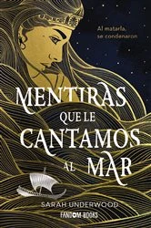 Book cover of Mentiras que le cantamos al mar by Sarah Underwood