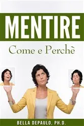 Book cover of Mentire: Come e Perchè by Bella DePaulo