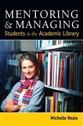 Book cover of Mentoring and Managing Students in the Academic Library by Unknown
