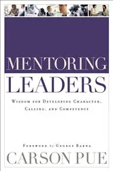 Book cover of Mentoring Leaders by Carson Pue