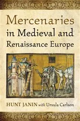 Book cover of Mercenaries in Medieval and Renaissance Europe by Hunt Janin