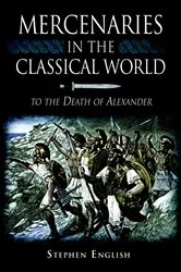 Book cover of Mercenaries in the Classical World by Stephen English