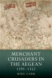 Book cover of Merchant Crusaders in the Aegean, 1291-1352 by Mike Carr