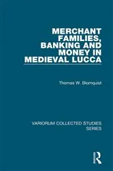 Book cover of Merchant Families, Banking and Money in Medieval Lucca by Thomas W. Blomquist