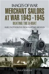 Book cover of Merchant Sailors at War, 1943–1945 by Philip Kaplan