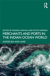 Book cover of Merchants and Ports in the Indian Ocean World by Radhika Seshan