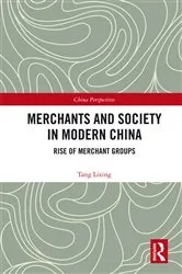 Book cover of Merchants and Society in Modern China by Tang Lixing