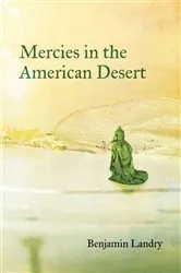 Book cover of Mercies in the American Desert by Benjamin Landry