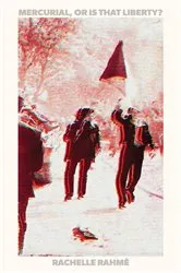 Book cover of Mercurial, or Is That Liberty by Rachelle Rahmé