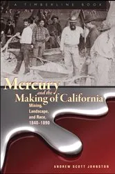 Book cover of Mercury and the Making of California by Andrew Scott Johnston