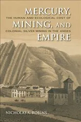 Book cover of Mercury, Mining, and Empire by Nicholas A. Robins