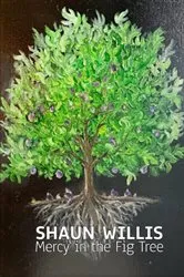 Book cover of Mercy in the Fig Tree by Shaun Willis