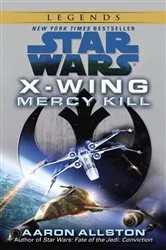 Book cover of Mercy Kill: Star Wars Legends (Wraith Squadron) by Aaron Allston