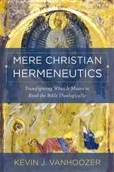 Book cover of Mere Christian Hermeneutics by Kevin J. Vanhoozer