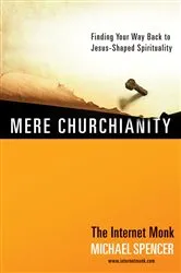 Book cover of Mere Churchianity by Michael Spencer
