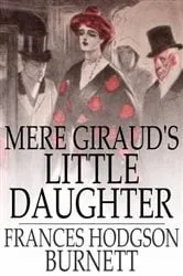 Book cover of Mere Giraud's Little Daughter by Frances Hodgson Burnett