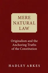 Book cover of Mere Natural Law by Hadley Arkes