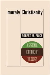Book cover of Merely Christianity by Robert M. Price