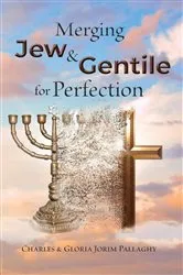 Book cover of Merging Jew and Gentile For Perfection by Charles and Gloria Jorim Pallaghy