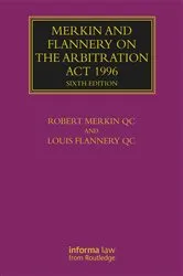 Book cover of Merkin and Flannery on the Arbitration Act 1996 (6th ed.) by Robert Merkin