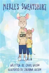 Book cover of Merle's Sweatshirt by Chuck Wilson