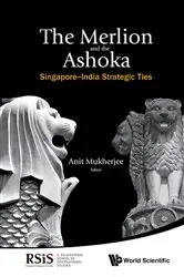 Book cover of Merlion And The Ashoka, The: Singapore-india Strategic Ties by Anit Mukherjee