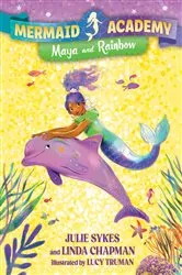 Book cover of Mermaid Academy #3: Maya and Rainbow by Julie Sykes