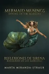 Book cover of Mermaid Musings: Diving in the Margins Reflexiones de Sirena by Marta Miranda-Straub