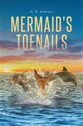 Book cover of Mermaid's Toenails by H. M. Edwards