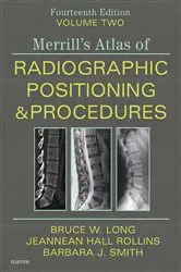 Book cover of Merrill's Atlas of Radiographic Positioning and Procedures E-Book (14th ed.) by Long MS, RT(R)(CV), FASRT, FAEIRS, Bruce W.