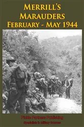 Book cover of Merrill’s Marauders February - May 1944 [Illustrated Edition] by Anon