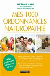 Book cover of Mes 1 000 ordonnances naturopathie by Frédérique Laurent