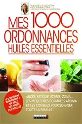 Book cover of Mes 1000 ordonnances huiles essentielles by Unknown