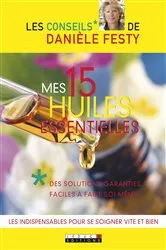 Book cover of Mes 15 huiles essentielles by Danièle Festy
