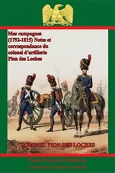 Book cover of Mes campagnes (1792-1815) - Notes et correspondance du colonel d'artillerie Pion des Loches by Unknown