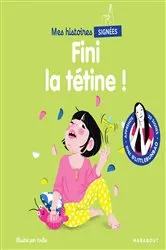 Book cover of Mes histoires signées - Fini la tétine ! by Marie Cao