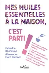 Book cover of Mes huiles essentielles à la maison, c'est parti ! by Catherine Bonnafous