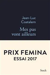 Book cover of Mes pas vont ailleurs by Jean-Luc Coatalem