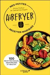 Book cover of Mes petites recettes magiques Airfryer by Anne Dufour