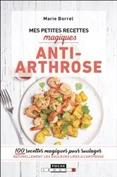 Book cover of Mes petites recettes magiques anti-arthrose by Marie Borrel