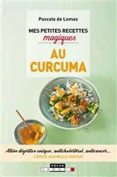Book cover of Mes petites recettes magiques au curcuma by Pascale De Lomas