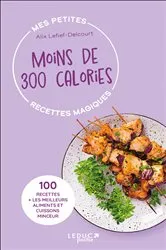 Book cover of Mes petites recettes magiques à moins de 300 calories by Alix Lefief-Delcourt