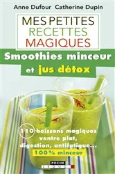 Book cover of Mes petites recettes magiques smoothies minceur et jus détox by Anne Dufour