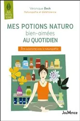 Book cover of Mes potions naturo bien-aimées au quotidien by Véronique Beck