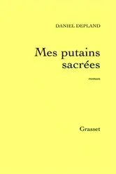 Book cover of Mes putains sacrées by Daniel Depland