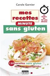 Book cover of Mes recettes minute sans gluten by Carole Garnier