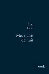 Book cover of Mes trains de nuit by Eric Faye