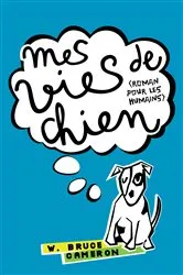 Book cover of Mes vies de chien by W. Bruce Cameron