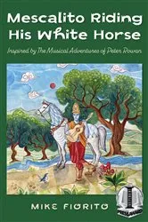 Book cover of Mescalito Riding His White Horse by Mike Fiorito
