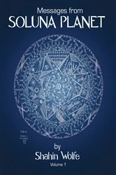 Book cover of Messages from Soluna Planet by Shahin Wolfe